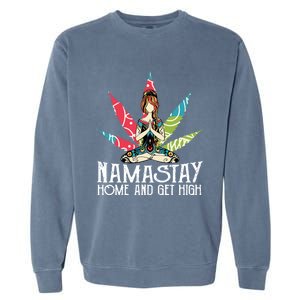 Weed Namastay Home And Get High Cannabis Namaste Yoga Gift Garment-Dyed Sweatshirt