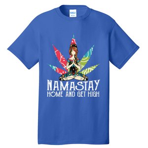 Weed Namastay Home And Get High Cannabis Namaste Yoga Gift Tall T-Shirt