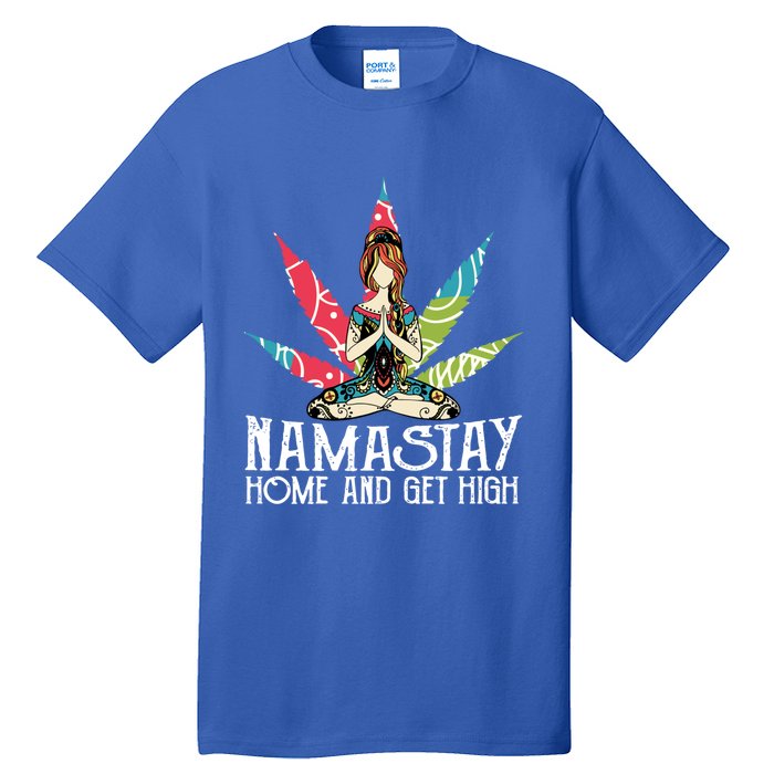 Weed Namastay Home And Get High Cannabis Namaste Yoga Gift Tall T-Shirt