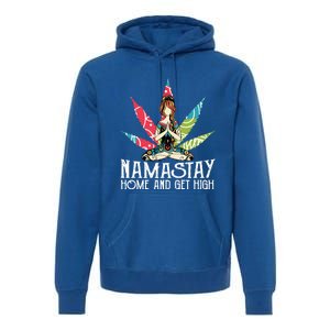 Weed Namastay Home And Get High Cannabis Namaste Yoga Gift Premium Hoodie