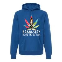 Weed Namastay Home And Get High Cannabis Namaste Yoga Gift Premium Hoodie