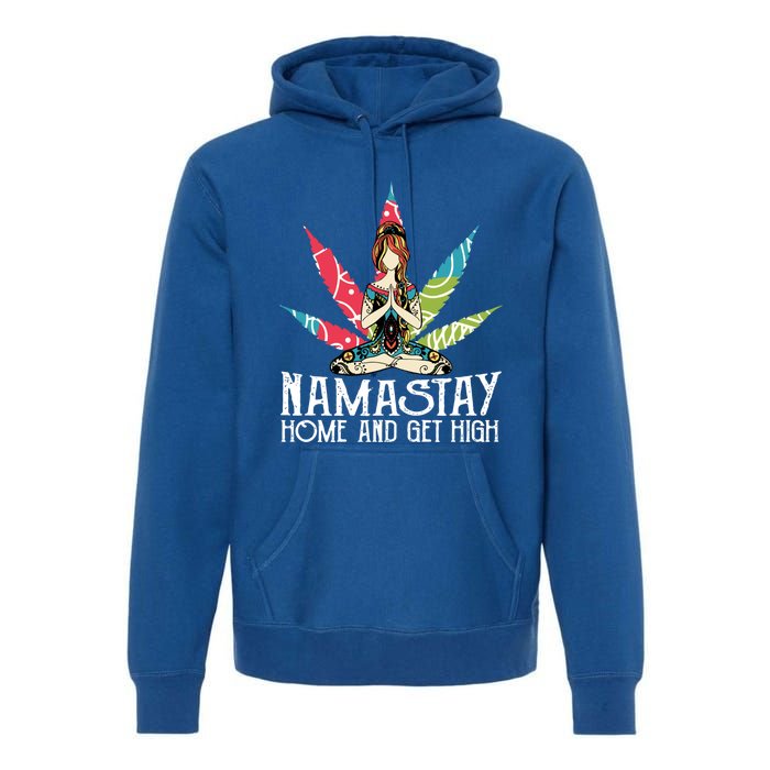 Weed Namastay Home And Get High Cannabis Namaste Yoga Gift Premium Hoodie