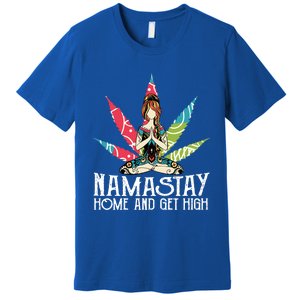 Weed Namastay Home And Get High Cannabis Namaste Yoga Gift Premium T-Shirt