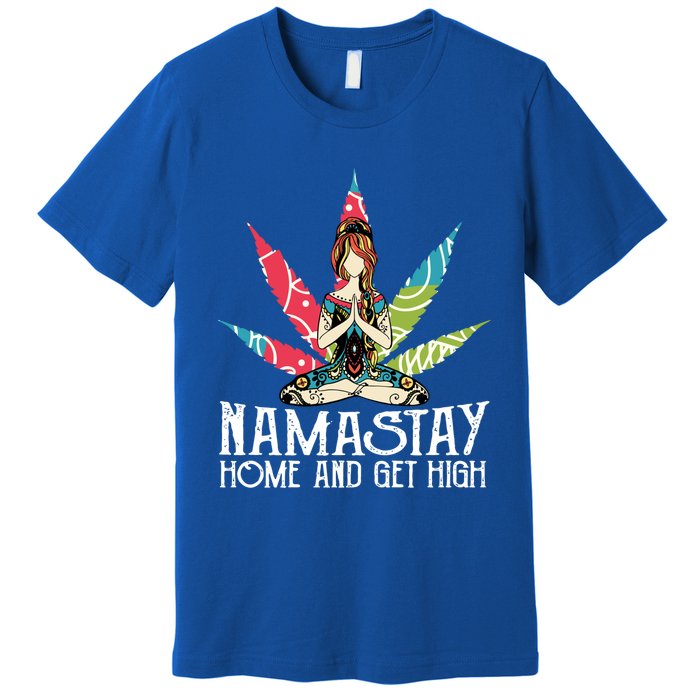 Weed Namastay Home And Get High Cannabis Namaste Yoga Gift Premium T-Shirt