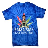 Weed Namastay Home And Get High Cannabis Namaste Yoga Gift Tie-Dye T-Shirt