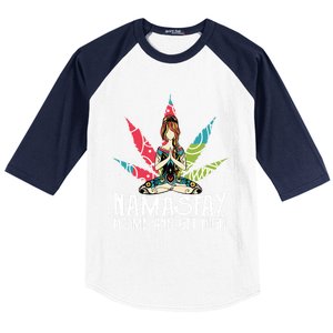 Weed Namastay Home And Get High Cannabis Namaste Yoga Gift Baseball Sleeve Shirt