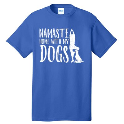 Wo Namaste Home With My Dogs Funny Pet Lover Gift Great Gift Tall T-Shirt