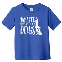 Wo Namaste Home With My Dogs Funny Pet Lover Gift Great Gift Toddler T-Shirt