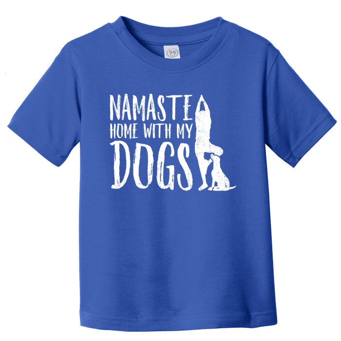 Wo Namaste Home With My Dogs Funny Pet Lover Gift Great Gift Toddler T-Shirt