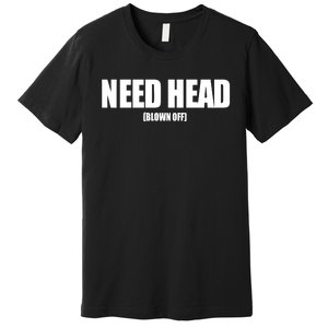 Woahryan Need Head Blown Off Premium T-Shirt