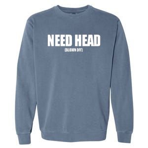 Woahryan Need Head Blown Off Garment-Dyed Sweatshirt