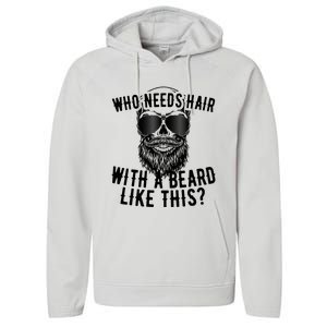 Who Needs Hair With A Beard Like This For Sexy Bald Performance Fleece Hoodie