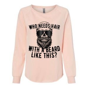 Who Needs Hair With A Beard Like This For Sexy Bald Womens California Wash Sweatshirt