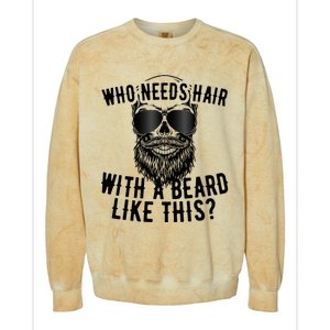 Who Needs Hair With A Beard Like This For Sexy Bald Colorblast Crewneck Sweatshirt