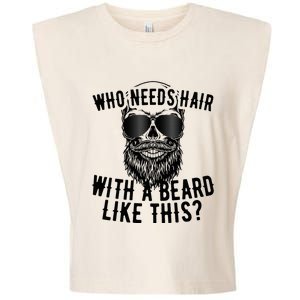 Who Needs Hair With A Beard Like This For Sexy Bald Garment-Dyed Women's Muscle Tee