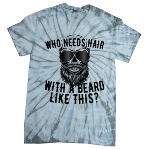 Who Needs Hair With A Beard Like This For Sexy Bald Tie-Dye T-Shirt