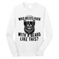 Who Needs Hair With A Beard Like This For Sexy Bald Long Sleeve Shirt