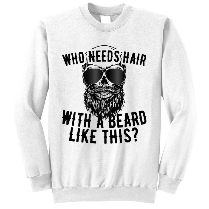 Who Needs Hair With A Beard Like This For Sexy Bald Sweatshirt