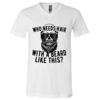 Who Needs Hair With A Beard Like This For Sexy Bald V-Neck T-Shirt