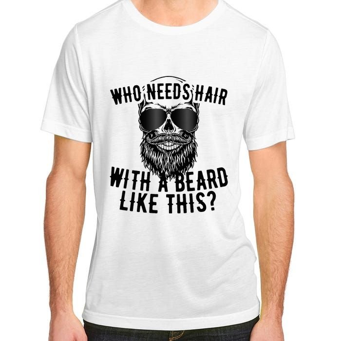 Who Needs Hair With A Beard Like This For Sexy Bald Adult ChromaSoft Performance T-Shirt