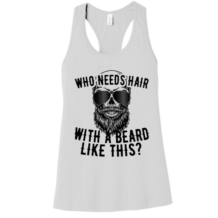 Who Needs Hair With A Beard Like This For Sexy Bald Women's Racerback Tank