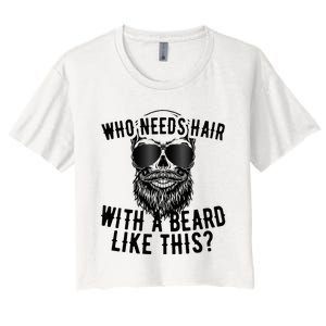 Who Needs Hair With A Beard Like This For Sexy Bald Women's Crop Top Tee