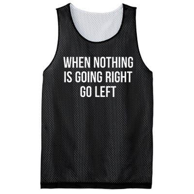 When Nothing Is Going Right Go Left Mesh Reversible Basketball Jersey Tank