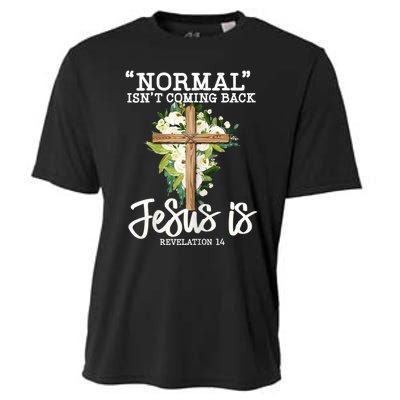 Womens Normal Isnt Coming Back Jesus Is Christian Flower Cross Cooling Performance Crew T-Shirt