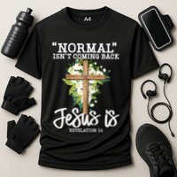 Womens Normal Isnt Coming Back Jesus Is Christian Flower Cross Cooling Performance Crew T-Shirt