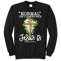 Womens Normal Isnt Coming Back Jesus Is Christian Flower Cross Sweatshirt