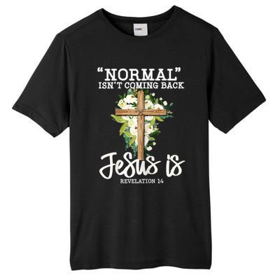 Womens Normal Isnt Coming Back Jesus Is Christian Flower Cross Tall Fusion ChromaSoft Performance T-Shirt