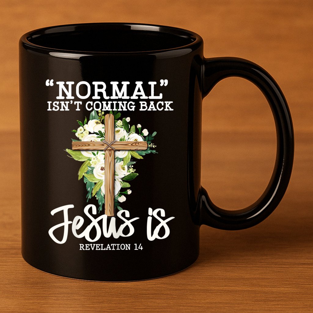 Womens Normal Isnt Coming Back Jesus Is Christian Flower Cross 11oz C Handle Ceramic Mug