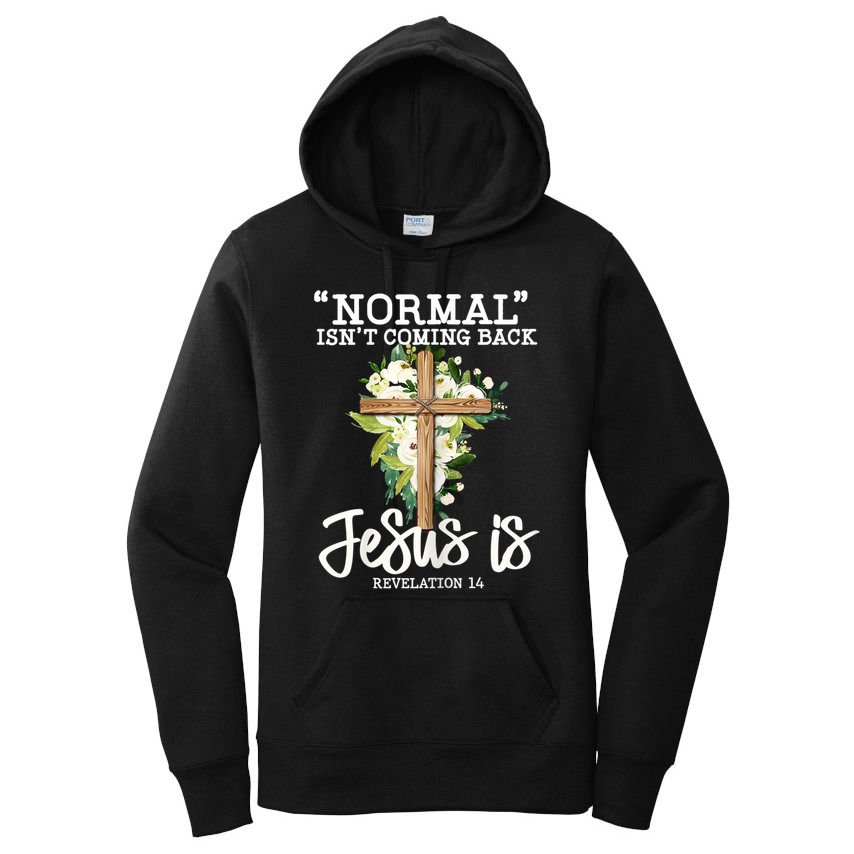 Womens Normal Isnt Coming Back Jesus Is Christian Flower Cross Women's Pullover Hoodie