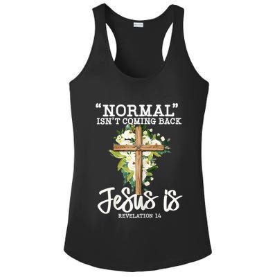 Womens Normal Isnt Coming Back Jesus Is Christian Flower Cross Ladies PosiCharge Competitor Racerback Tank