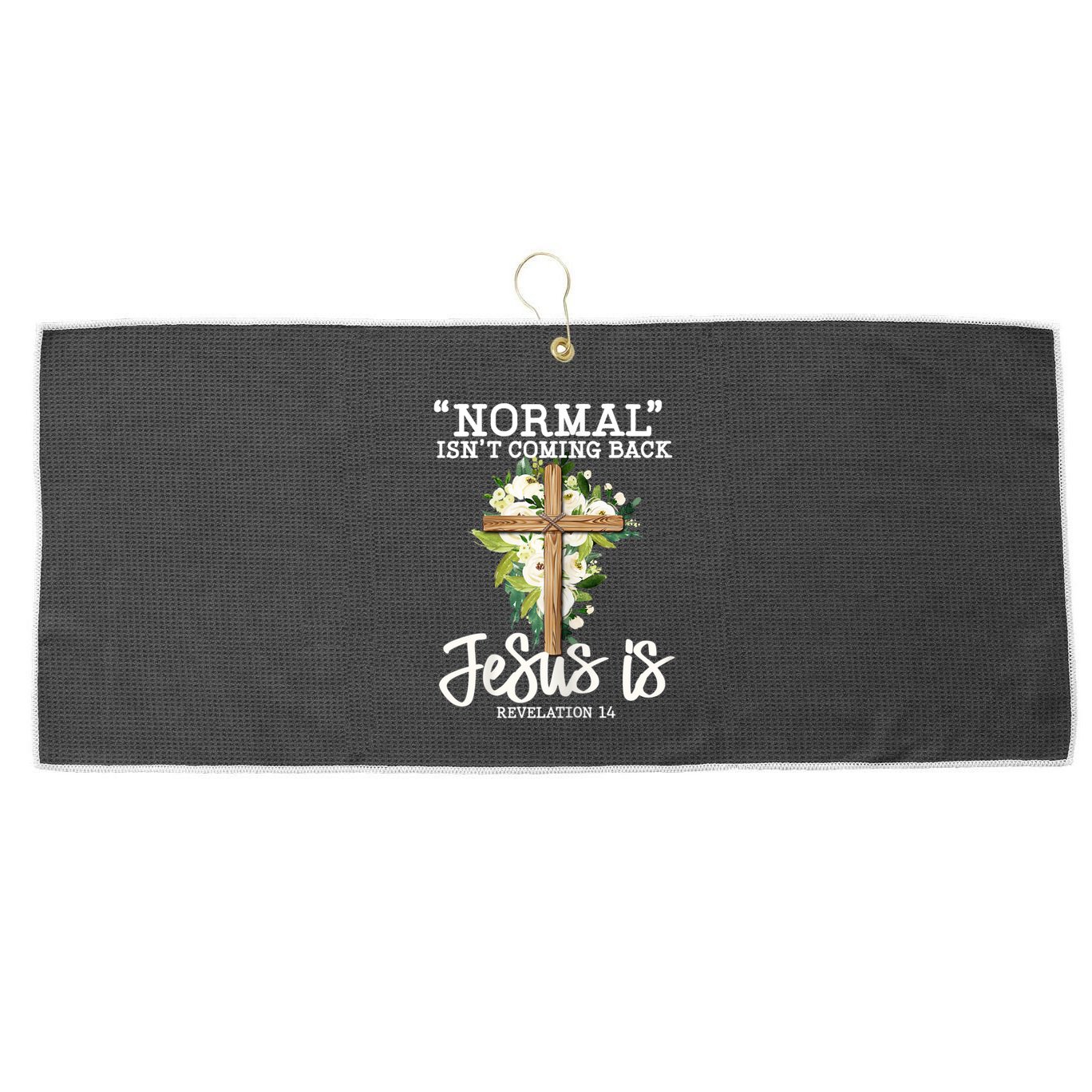 Womens Normal Isnt Coming Back Jesus Is Christian Flower Cross Large Microfiber Waffle Golf Towel