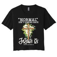 Womens Normal Isnt Coming Back Jesus Is Christian Flower Cross Women's Crop Top Tee