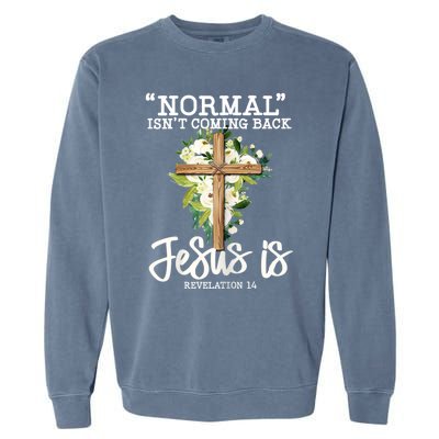 Womens Normal Isnt Coming Back Jesus Is Christian Flower Cross Garment-Dyed Sweatshirt