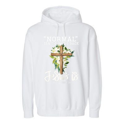 Womens Normal Isnt Coming Back Jesus Is Christian Flower Cross Garment-Dyed Fleece Hoodie