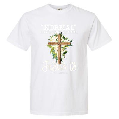 Womens Normal Isnt Coming Back Jesus Is Christian Flower Cross Garment-Dyed Heavyweight T-Shirt