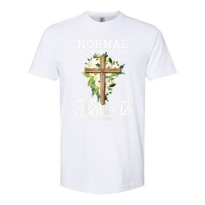 Womens Normal Isnt Coming Back Jesus Is Christian Flower Cross Softstyle CVC T-Shirt