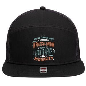 We No Longer Have A Difference In Political Opinion Morality Gift 7 Panel Mesh Trucker Snapback Hat