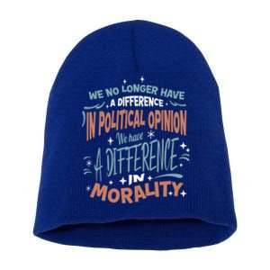 We No Longer Have A Difference In Political Opinion Morality Gift Short Acrylic Beanie