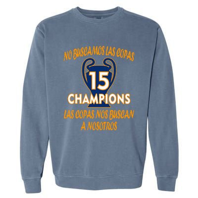 WeRe Not Looking For The Cups. 15 Times Champions Garment-Dyed Sweatshirt