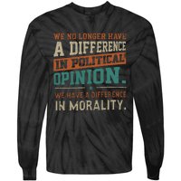 We No Longer Have A Difference In Political Opinion Morality Tie-Dye Long Sleeve Shirt