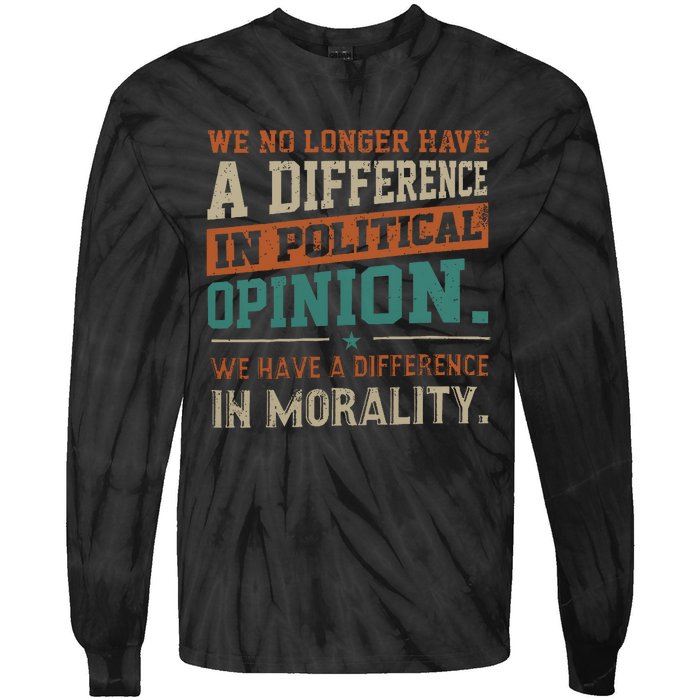 We No Longer Have A Difference In Political Opinion Morality Tie-Dye Long Sleeve Shirt