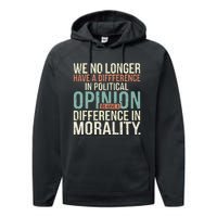 We No Longer Have A Difference In Political Opinion Morality Performance Fleece Hoodie