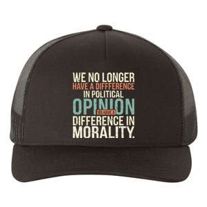 We No Longer Have A Difference In Political Opinion Morality Yupoong Adult 5-Panel Trucker Hat