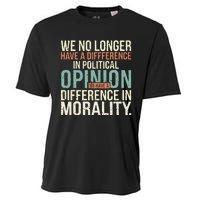 We No Longer Have A Difference In Political Opinion Morality Cooling Performance Crew T-Shirt