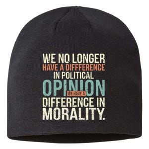 We No Longer Have A Difference In Political Opinion Morality Sustainable Beanie