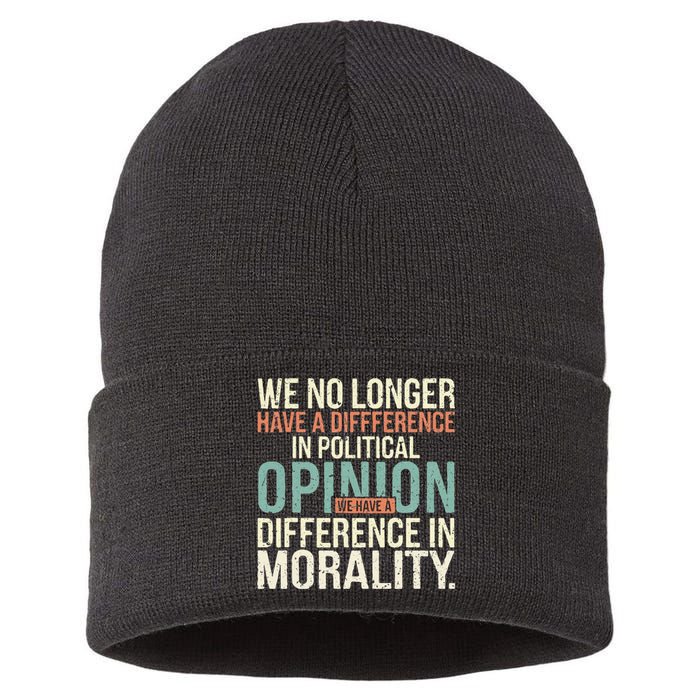 We No Longer Have A Difference In Political Opinion Morality Sustainable Knit Beanie